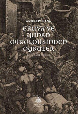 Truva ve Yunan Mitolojisinden Öyküler - Andrew Lang - Yitik Ülke Yayınları