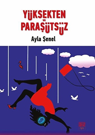 Yüksekten ve Paraşütsüz / Ayla Şenel