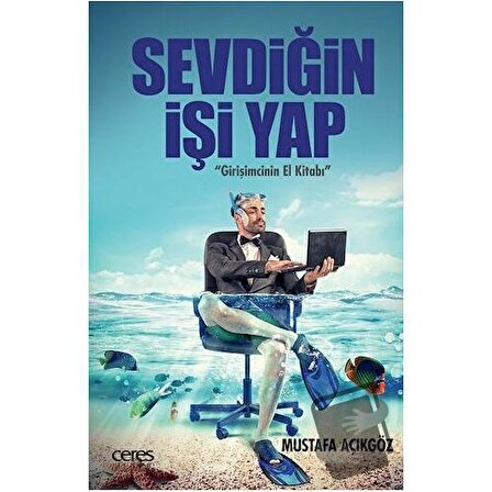 Sevdiğin İşi Yap / Ceres Yayınları / Mustafa Açıkgöz