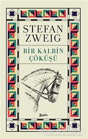Bir Kalbin Çöküşü - Stefan Zweig - Zeplin Kitap