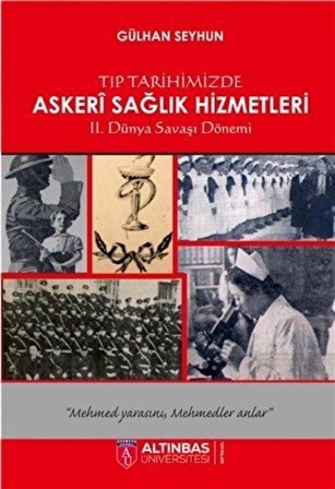 Tıp Tarihimizde Askeri Sağlık Hizmetleri / Gülhan Seyhun