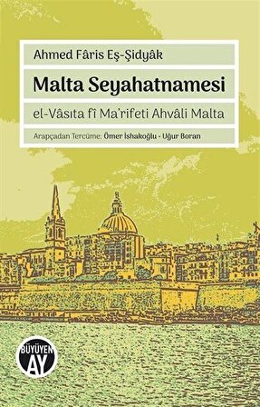 Malta Seyahatnamesi & el-Vasıta fi Ma'rifeti Ahvali Malta / Ahmed Faris Eş - Şidyak