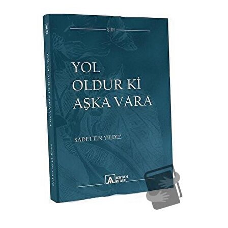 Yol Oldur Ki Aşka Vara / Asitan Yayınları / Sadettin Yıldız