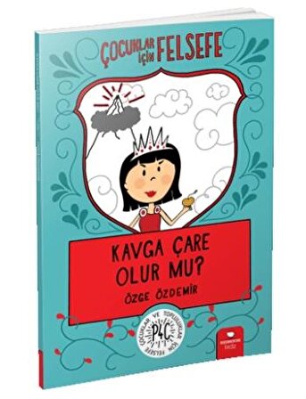 Kavga Çare Olur mu?-Çocuklar İçin Felsefe - Özge Özdemir