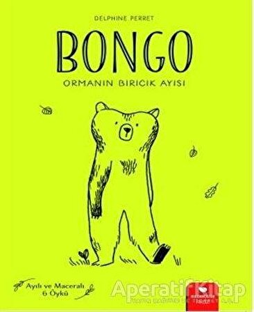Bongo - Ormanın Biricik Ayısı - Delphine Perret - Redhouse Kidz Yayınları