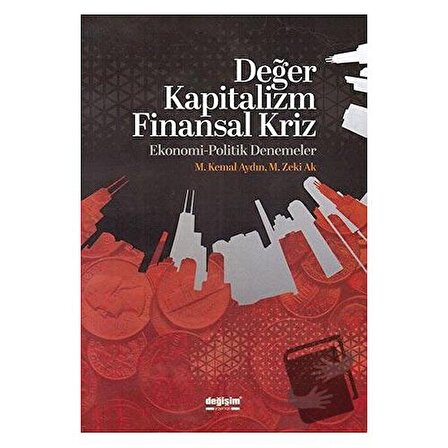 Değer Kapitalizm Finansal Kriz / Değişim Yayınları / M. Kemal Aydın,M. Zeki Ak