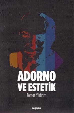 Adorno ve Estetik / Tamer Yıldırım