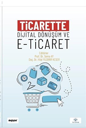 Ticarette Dijital Dönüşüm ve E-Ticaret / Kolektif