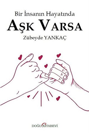 Bir İnsanın Hayatında Aşk Varsa / Zübeyde Yankaç
