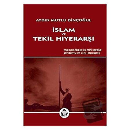 İslam ve Tekil Hiyerarşi / Alan Yayıncılık / Aydın Mutlu Dinçoğul