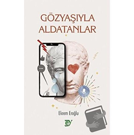 Gözyaşıyla Aldatanlar / Ey Yayınları / Ekrem Eroğlu