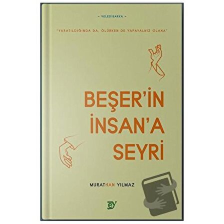 Beşer’in İnsan’a Seyri / Ey Yayınları / Murathan Yılmaz