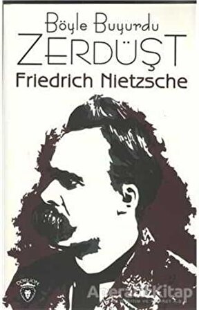 Böyle Buyurdu Zerdüşt - Friedrich Wilhelm Nietzsche - Dorlion Yayınevi