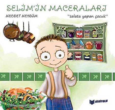 Salata Yapan Çocuk / Selimin Maceraları - Necdet Neydim - Bilgiyolu Yayınları