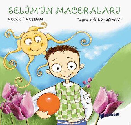 Aynı Dili Konuşmak / Selimin Maceraları - Necdet Neydim - Bilgiyolu Yayınları