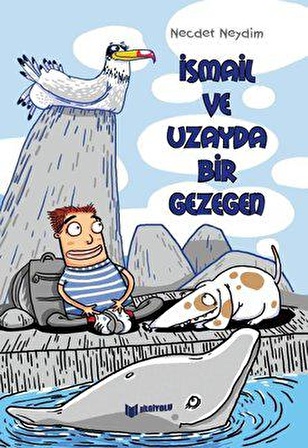 İsmail ve Uzayda Bir Gezegen - Necdet Neydim - Bilgiyolu Yayınları