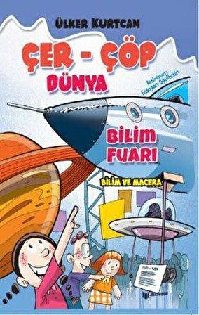 Bilim Fuarı / Çer Çöp Dünya - Ülker Kurtcan - Bilgiyolu Yayınları