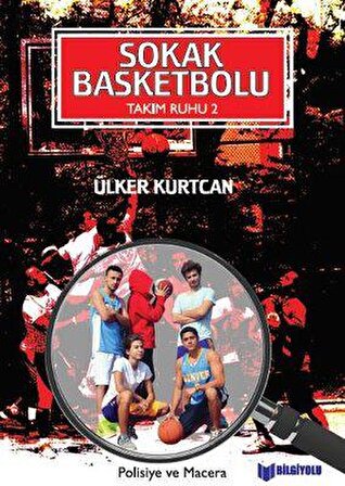 Sokak Basketbolu / Takım Ruhu 2 - Ülker Kurtcan - Bilgiyolu Yayınları