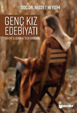 Genç Kız Edebiyatı - Necdet Neydim - Bilgiyolu Yayınları