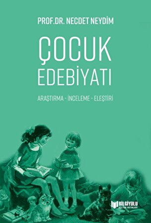 Çocuk Edebiyatı - Necdet Neydim - Bilgiyolu Yayınları