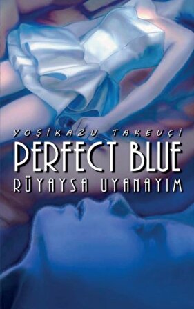 Perfect Blue – Rüyaysa Uyanayım