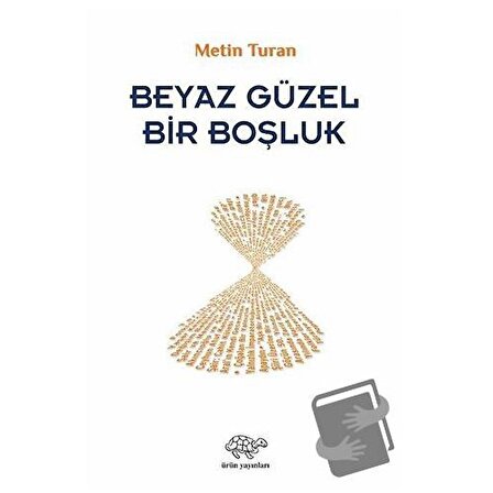 Beyaz Güzel Bir Boşluk / Ürün Yayınları / Metin Turan