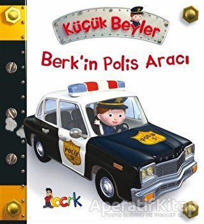 Berk’in Polis Aracı - Küçük Beyler - Emilie Beaumont - Bıcırık Yayınları