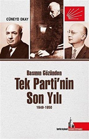 Basının Gözünden Tek Parti'nin Son Yılı (1949-1950) / Cüneyd Okay
