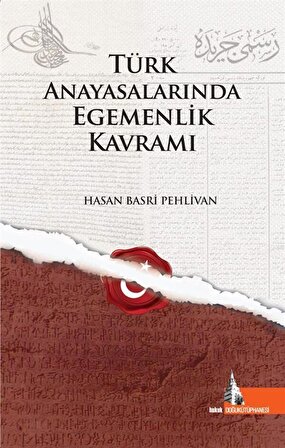 Türk Anayasalarında Egemenlik Kavramı / Hasan Basri Pehlivan