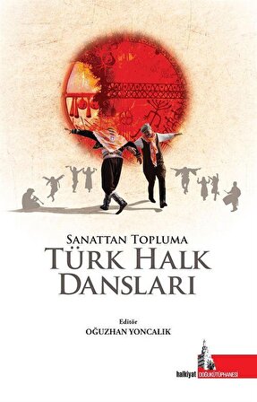 Sanattan Topluma Türk Halk Dansları / Oğuzhan Yoncalık