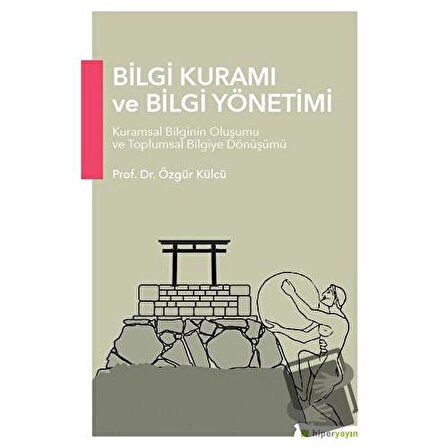 Bilgi Kuramı ve Bilgi Yönetimi / Hiperlink Yayınları / Özgür Külcü