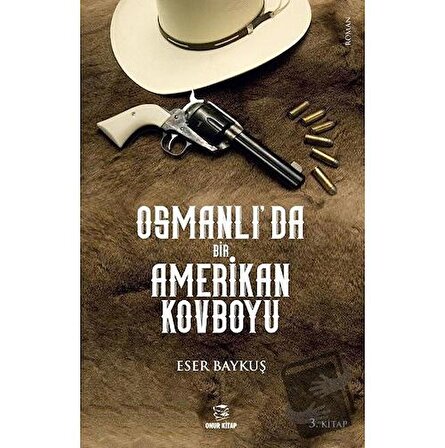 Osmanlı'da Bir Amerikan Kovboyu / Onur Kitap / Eser Baykuş