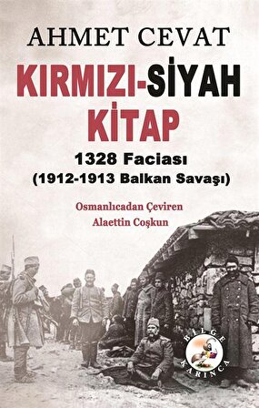 Kırmızı-Siyah Kitap 1328 Faciası (1912-1913 Balkan Savaşı) / Ahmet Cevad
