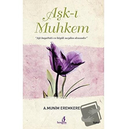 Aşk ı Muhkem / Bengisu Yayınları / A. Munim Eremkere