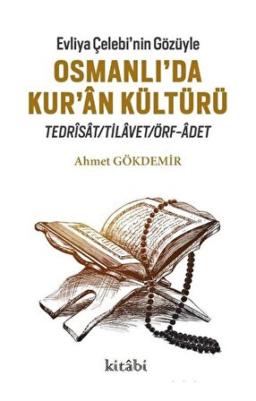 Evliya Çelebi'nin Gözüyle Osmanlı'da Kur'an Kültürü / Ahmet Gökdemir