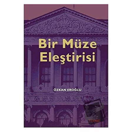 Bir Müze Eleştirisi / Tekhne Yayınları / Özkan Eroğlu