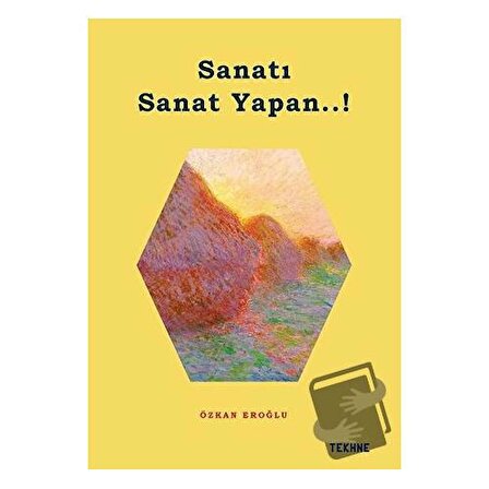 Sanatı Sanat Yapan..! / Tekhne Yayınları / Özkan Eroğlu