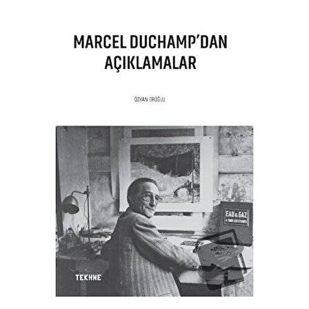 Marcel Duchamp’dan Açıklamalar / Tekhne Yayınları / Özkan Eroğlu