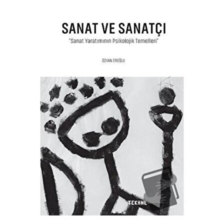 Sanat Ve Sanatçı  Sanat Yaratımının Psikolojik Temelleri / Tekhne Yayınları /