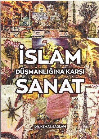 İslam Düşmanlığına Karşı Sanat / Dr. Kemal Sağlam