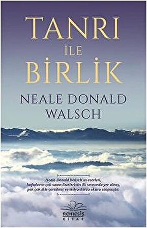 Tanrı İle Birlik - Neale Donald Walsch - Nemesis Kitap