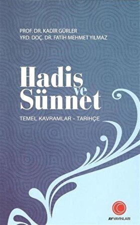 Hadis ve Sünnet & Temel Kavramlar - Tarihçe / Fatih Mehmet Yılmaz