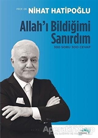 Allahı Bildiğimi Sanırdım - Nihat Hatipoğlu - Turkuvaz Kitap