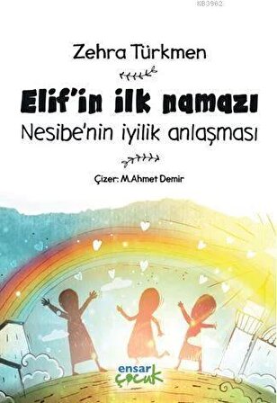 Elifin İlk Namazı - Nesibenin İyilik Anlaşması - Zehra Türkmen - Ensar Neşriyat