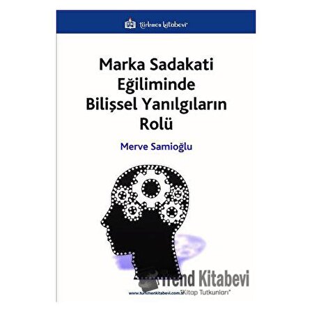 Marka Sadakati Eğiliminde Bilişsel Yanılgıların Rolü / Merve Samioğlu