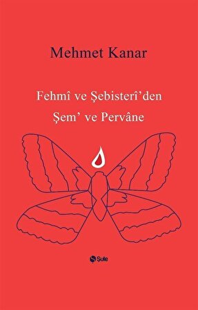 Fehmi ve Şebister İ'den Şem' ve Pervane / Prof. Dr. Mehmet Kanar