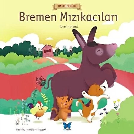 Bremen Mızıkacıları - Ünlü Eserler Serisi - Kolektif - Mavi Kelebek Yayınları