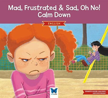 Mad, Frustrated & Sad, Oh No! Calm Down / Jennifer Moore-Mallinos