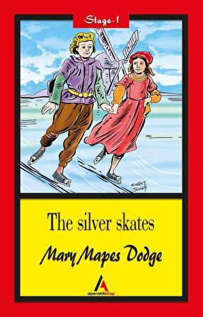 The Silver Skates - Mary Mapes Dodge (Stage-1) Aperatif Kitap
