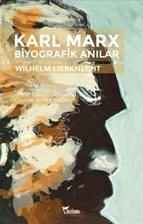 Karl Marx Biyografik Anılar / Wilhelm Liebknecht